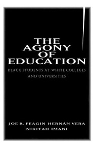 The Agony of Education (Black Students at a White University) by Joe R. Feagin, Hernan Vera, Nikitah Imani, 9780415915120