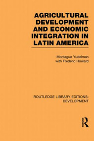 Agricultural Development and Economic Integration in Latin America - 9780415845960 by Montague Yudelman, Frederic Howard, 9780415845960