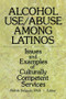 Alcohol Use/Abuse Among Latinos (Issues and Examples of Culturally Competent Services) - 9780789005007 by Melvin Delgado, 9780789005007