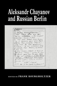 Aleksandr Chayanov and Russian Berlin by Frank Bourgholtzer, Terence J. Byres, 9780714680804