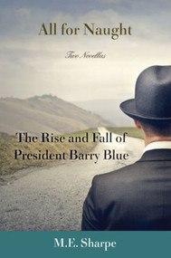 All for Naught (The Rise and Fall of President Barry Blue: Two Novellas) - 9780765645418 by M. E. Sharpe, 9780765645418