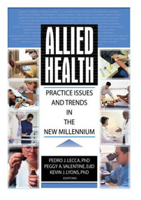 Allied Health (Practice Issues and Trends into the New Millennium) by Kevin Lyons, Pedro J Lecca, Peggy Valentine, 9780789018472