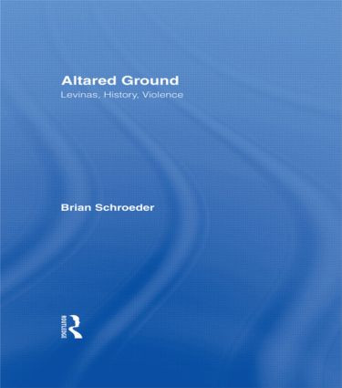 Altared Ground (Levinas, History, Violence) - 9780415914536 by Brian Schroeder, 9780415914536