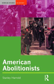 American Abolitionists - 9780582357389 by Stanley Harrold, 9780582357389