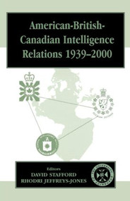 American-British-Canadian Intelligence Relations, 1939-2000 - 9780714681429 by Rhodri Jeffreys-Jones, David Stafford, 9780714681429