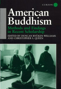 American Buddhism (Methods and Findings in Recent Scholarship) by Christopher Queen, Duncan Ryuken Williams, 9780700712045