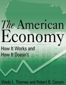The American Economy (How it Works and How it Doesn't) by Wade L. Thomas, Robert B. Carson, 9780765627582