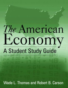 The American Economy: A Student Study Guide (A Student Study Guide) by Wade L. Thomas, Robert B. Carson, 9780765607591