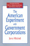 The American Experiment with Government Corporations - 9780765603623 by Jerry Mitchell, 9780765603623