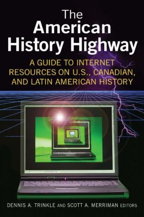 The American History Highway: A Guide to Internet Resources on U.S., Canadian, and Latin American History by Dennis A. Trinkle, 9780765616296