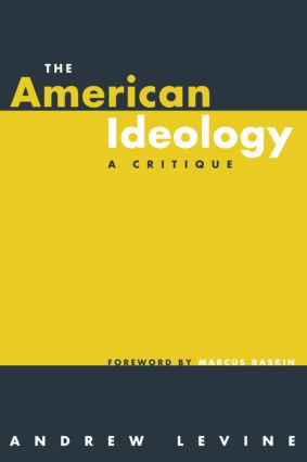 The American Ideology (A Critique) by Andrew Levine, 9780415945509