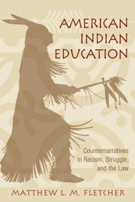 American Indian Education (Counternarratives in Racism, Struggle, and the Law) by Matthew L. M. Fletcher, 9780415957359
