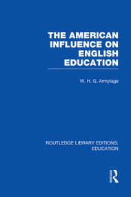 American Influence on English Education - 9780415753272 by W Armytage, 9780415753272