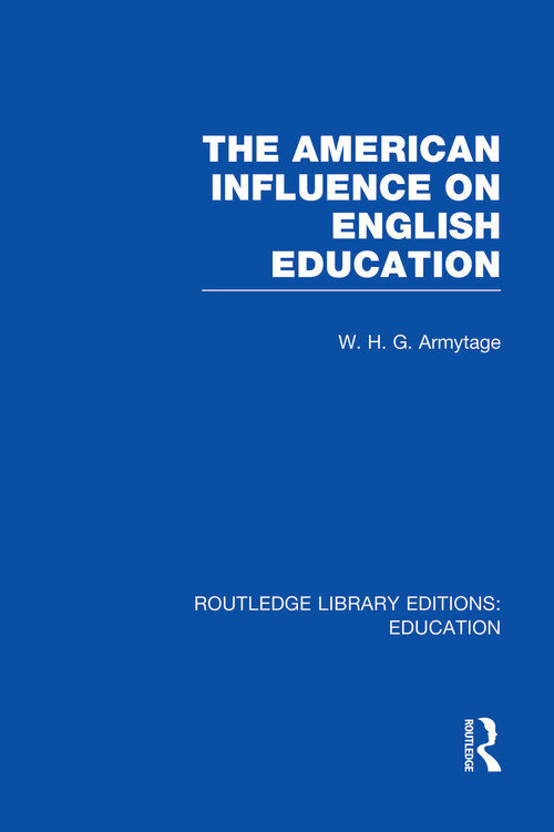 American Influence on English Education - 9780415753272 by W Armytage, 9780415753272
