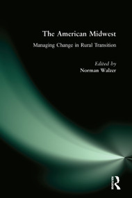 The American Midwest (Managing Change in Rural Transition) by Norman Walzer, 9780765611222