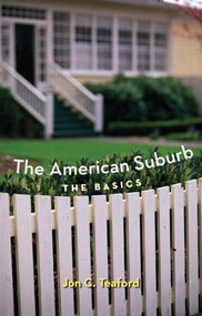 The American Suburb (The Basics) - 9780415951654 by Jon C. Teaford, 9780415951654