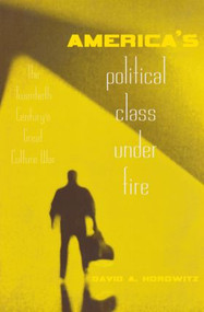 America's Political Class Under Fire (The Twentieth Century's Great Culture War) by David A. Horowitz, 9780415946919