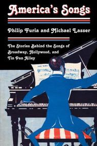 America's Songs (The Stories Behind the Songs of Broadway, Hollywood, and Tin Pan Alley) - 9780415990523 by Philip Furia, Michael Lasser, 9780415990523