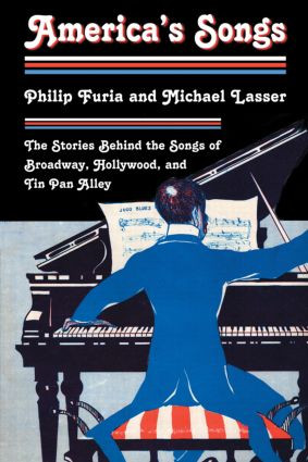 America's Songs (The Stories Behind the Songs of Broadway, Hollywood, and Tin Pan Alley) - 9780415990523 by Philip Furia, Michael Lasser, 9780415990523