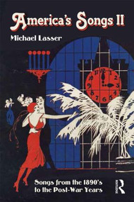 America's Songs II (Songs from the 1890s to the Post-War Years) - 9780415810081 by Michael Lasser, 9780415810081