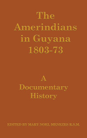 The Amerindians in Guyana 1803-1873 (A Documentary History) - 9780714640303 by Mary Noel Menezes, 9780714640303