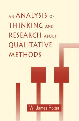 An Analysis of Thinking and Research About Qualitative Methods - 9780805817515 by W. James Potter, 9780805817515