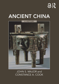 Ancient China (A History) by John S. Major, Constance A. Cook, 9780765616005