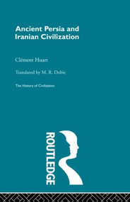 Ancient Persia and Iranian Civilization by Clement Huart, 9780415869737