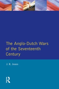 The Anglo-Dutch Wars of the Seventeenth Century - 9780582056305 by J.R. Jones, 9780582056305