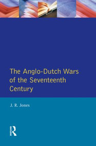 The Anglo-Dutch Wars of the Seventeenth Century - 9780582056305 by J.R. Jones, 9780582056305