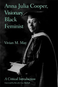 Anna Julia Cooper, Visionary Black Feminist (A Critical Introduction) - 9780415956437 by Vivian M. May, 9780415956437