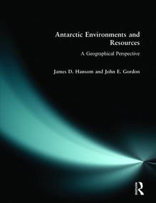 Antarctic Environments and Resources (A Geographical Perspective) - 9780582081277 by J.D. Hansom, John Gordon, 9780582081277