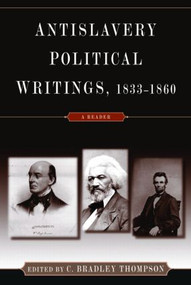 Anti-Slavery Political Writings, 1833-1860 (A Reader) - 9780765604033 by C. Bradley Thompson, 9780765604033
