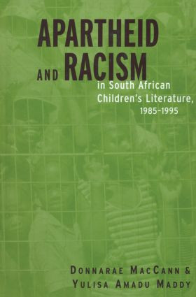 Apartheid and Racism in South African Children's Literature 1985-1995 - 9780415866798 by Donnarae MacCann, Yulisa Amadu Maddy, 9780415866798