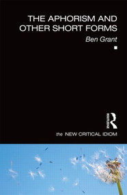The Aphorism and Other Short Forms - 9780415829298 by Ben Grant, 9780415829298