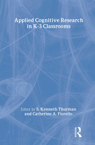 Applied Cognitive Research in K-3 Classrooms by S. Kenneth Thurman, Catherine A. Fiorello, 9780805858228