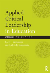 Applied Critical Leadership in Education (Choosing Change) - 9780415881098 by Lorri J. Santamaría, Andrés P. Santamaría, 9780415881098