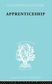 Apprenticeship (An Enquirey into its Adequacy under Modern Conditions) - 9780415868471 by Kate Liepmann, 9780415868471
