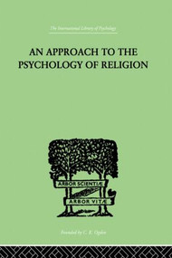 An Approach To The Psychology of Religion - 9780415864336 by Cyril J. Flower, 9780415864336