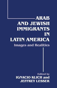 Arab and Jewish Immigrants in Latin America (Images and Realities) - 9780714644509 by Ignacio Klich, Jeffrey Lesser, 9780714644509