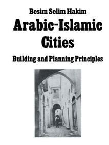 Arabic Islamic Cities Rev (Building and Planning Principles) by Besim Selim Hakim, 9780415861687