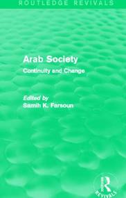 Arab Society (Routledge Revivals) (Continuity and Change) - 9780415829182 by Samih Farsoun, 9780415829182