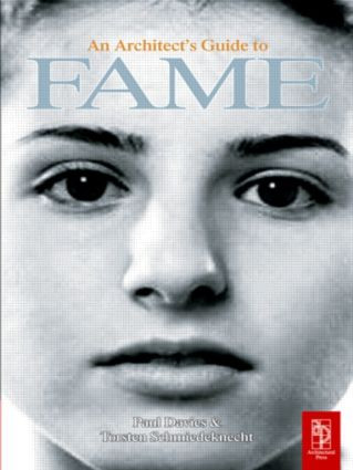 An Architect's Guide to Fame - 9780750659673 by Paul Davies, Torsten Schmiedeknecht, 9780750659673