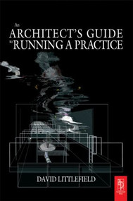 The Architect's Guide to Running a Practice by David Littlefield, 9780750660990