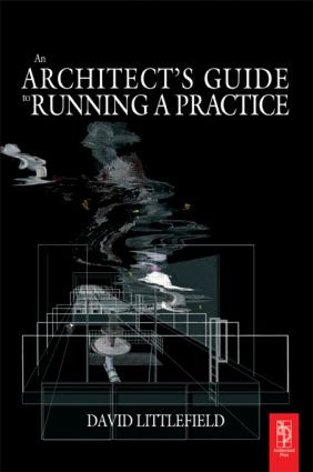 The Architect's Guide to Running a Practice by David Littlefield, 9780750660990