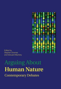 Arguing About Human Nature (Contemporary Debates) - 9780415894401 by Stephen M. Downes, Edouard Machery, 9780415894401