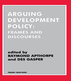 Arguing Development Policy (Frames and Discourses) - 9780714642949 by Raymond Apthorpe, Des Gasper, 9780714642949