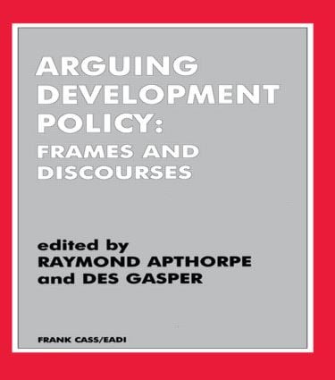Arguing Development Policy (Frames and Discourses) - 9780714642949 by Raymond Apthorpe, Des Gasper, 9780714642949