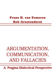 Argumentation, Communication, and Fallacies (A Pragma-dialectical Perspective) - 9780805810691 by Frans H. van Eemeren, Rob Grootendorst, 9780805810691