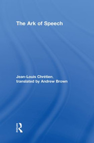 The Ark of Speech - 9780415863025 by Jean-Louis Chrétien, Andrew Brown, 9780415863025